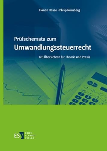 Prüfschemata zum Umwandlungssteuerrecht: 120 Übersichten für Theorie und Praxis von Schmidt, Erich