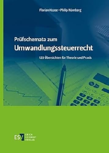 Prüfschemata zum Umwandlungssteuerrecht: 120 Übersichten für Theorie und Praxis von Schmidt, Erich