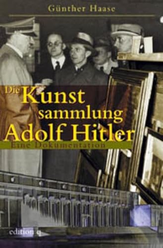 Die Kunstsammlung Adolf Hitler: Eine Dokumentation