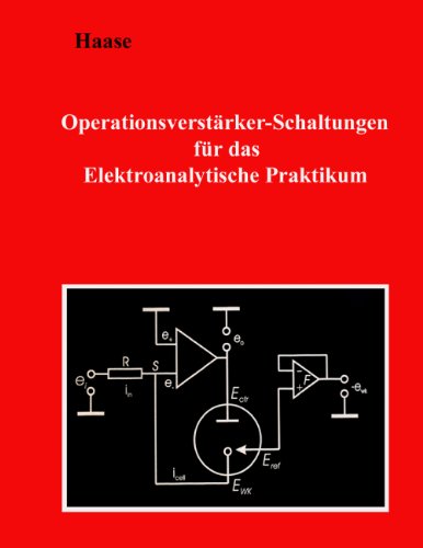 Operationsverstärker-Schaltungen für das Elektroanalytische Praktikum Operationsverstärker-Schaltungen für das Elektroanalytische Praktikum