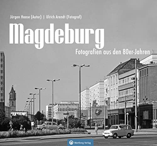 Magdeburg - Fotografien aus den 80er-Jahren (Historischer Bildband) von Wartberg Verlag