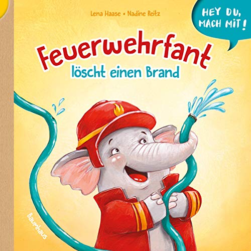 Hey du, mach mit! - Feuerwehrfant löscht einen Brand: Bilderbuch