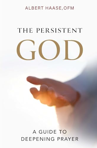 The Persistent God: A Guide to Deepening Prayer