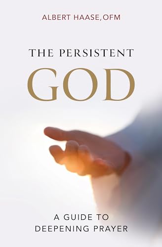 The Persistent God: A Guide to Deepening Prayer The Persistent God: A Guide to Deepening Prayer von Word Among Us Press