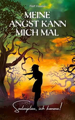 Meine Angst kann mich mal: Seelenplan ich komme von BoD – Books on Demand