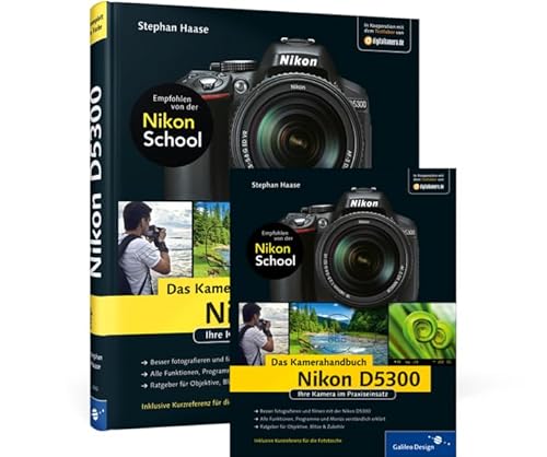Nikon D5300. Das Kamerahandbuch: Ihre Kamera im Praxiseinsatz von Rheinwerk