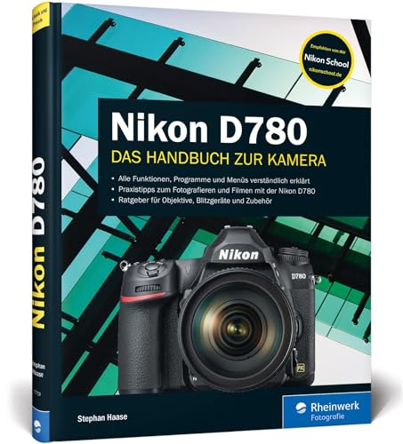 Nikon D780: 100% Praxiswissen und Expertentipps zu Ihrer Kamera von Rheinwerk Verlag GmbH