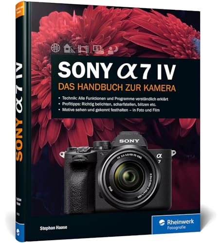 Sony Alpha 7 IV: Das Handbuch zur Kamera. Professionell fotografieren mit der spiegellosen Vollformatkamera. Alle Funktionen, Programme und Menüs Sony Alpha 7 IV: Das Handbuch zur Kamera. Professionell fotografieren mit der spiegellosen Vollformatkamera. Alle Funktionen, Programme und Menüs