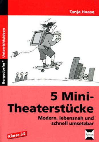 5 Mini-Theaterstücke: Modern, lebensnah und schnell umsetzbar! (3. und 4. Klasse)