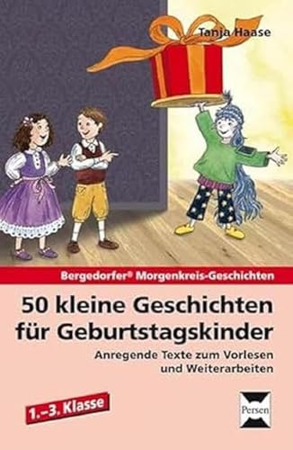 50 kleine Geschichten für Geburtstagskinder: Anregende Texte zum Vorlesen und Weiterarbeiten (1. bis 3. Klasse) (Bergedorfer Morgenkreis-Geschichten) von Persen Verlag In Der Aap Lehrerwelt