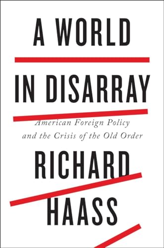 A World in Disarray: American Foreign Policy and the Crisis of the Old Order
