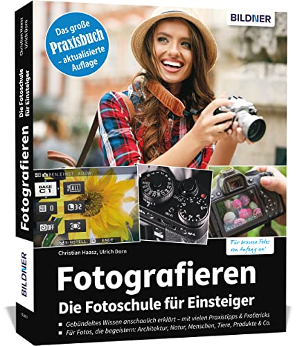 Fotografieren - Die Fotoschule für Einsteiger Fotografieren - Die Fotoschule für Einsteiger