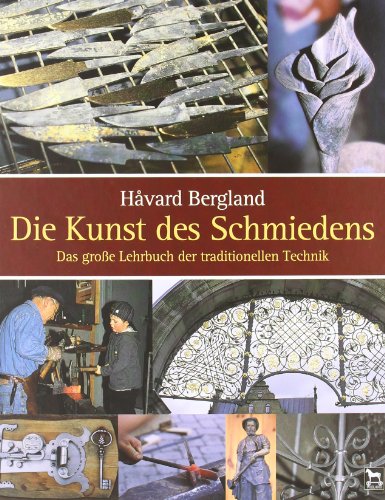 Die Kunst des Schmiedens: Das große Lehrbuch der traditionellen Technik: Das grosse Lehrbuch der traditionellen Technik