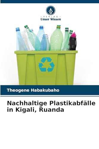 Nachhaltige Plastikabfälle in Kigali, Ruanda: DE von Verlag Unser Wissen