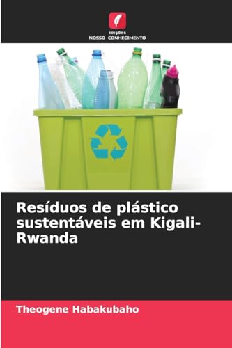 Resíduos de plástico sustentáveis em Kigali-Rwanda von Edições Nosso Conhecimento