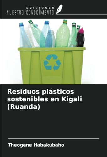 Residuos plásticos sostenibles en Kigali (Ruanda) von Ediciones Nuestro Conocimiento