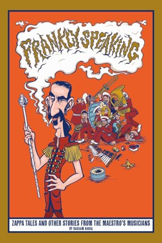 Frankly Speaking: Zappa tales and other stories from the maestro's musicians von Gatekeeper Press