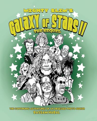 Mighty Slim's Galaxy of Stars II: The Sequel: The continuing adventures of an obsessed photo seeker von Gatekeeper Press