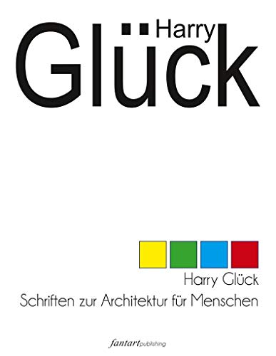 Harry Glück: Schriften zur Architektur für Menschen von Books on Demand