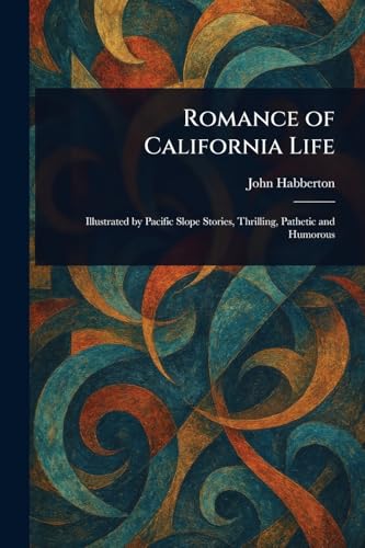 Romance of California Life Romance of California Life von Anson Street Press