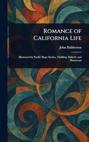 Romance of California Life Romance of California Life von Anson Street Press