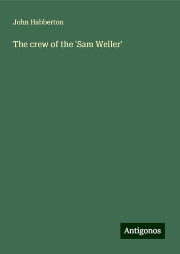 The crew of the 'Sam Weller' The crew of the 'Sam Weller' von Antigonos Verlag