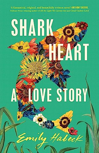 Shark Heart: 'A fantastical, original and beautifully written novel' ANTHONY DOERR