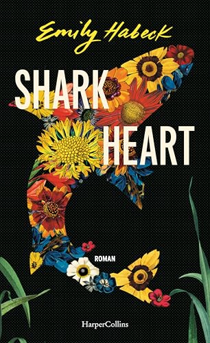 Shark Heart: Eine Liebesgeschichte | Magischer Realismus | Einzigartiger Roman über Liebe, Verlust und die Frage nach der Menschlichkeit | Suche nach Freude inmitten von Trauer Shark Heart: Eine Liebesgeschichte | Magischer Realismus | Einzigartiger Roman über Liebe, Verlust und die Frage nach der Menschlichkeit | Suche nach Freude inmitten von Trauer