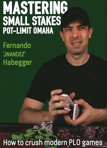 Mastering Small Stakes Pot-Limit Omaha: How to Crush Modern PLO Games von D & B Publishing