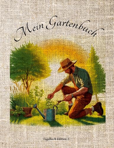 Mein Gartenbuch: Tagebuch Edition 2 (Mein Gartenbuch: Tagebücher für das Hobby Garten) von tredition