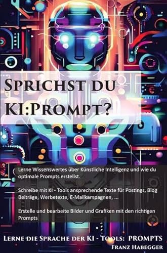 Sprichst du KI:Prompt?: Lerne die Sprache der KI - Tools: PROMPTS