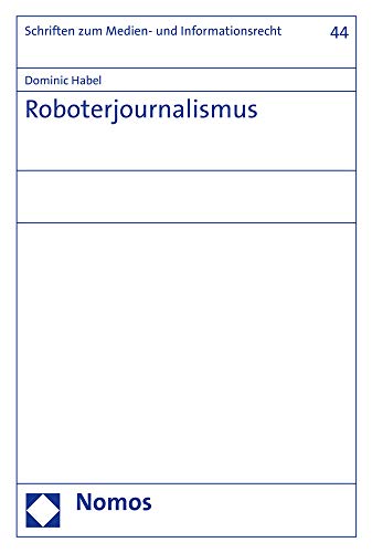 Roboterjournalismus (Schriften zum Medien- und Informationsrecht)