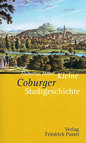 Kleine Coburger Stadtgeschichte (Kleine Stadtgeschichten)