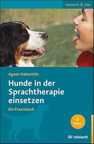 Hunde in der Sprachtherapie einsetzen: Ein Praxisbuch (mensch & tier)