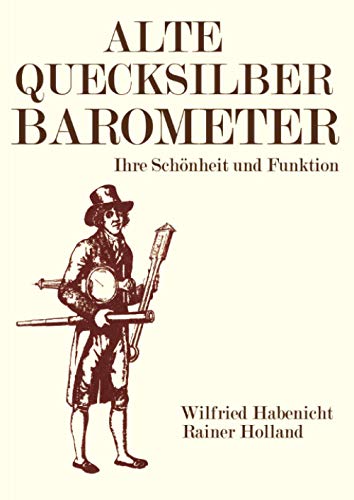 Alte Quecksilberbarometer: Ihre Schönheit und Funktion (Alte Metereologische Instrumente und deren Entwicklungen) von Neopubli GmbH