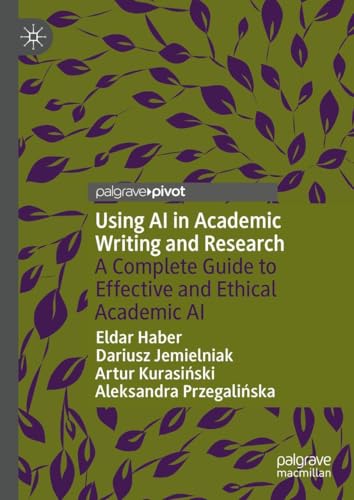 Using AI in Academic Writing and Research: A Complete Guide to Effective and Ethical Academic AI von Palgrave Macmillan