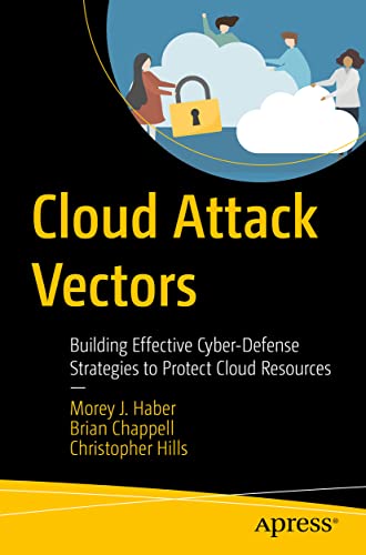 Cloud Attack Vectors: Building Effective Cyber-Defense Strategies to Protect Cloud Resources von Apress