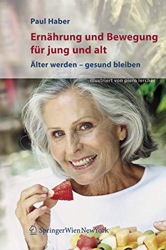 Ernährung und Bewegung für jung und alt. Älter werden gesund bleiben von Springer
