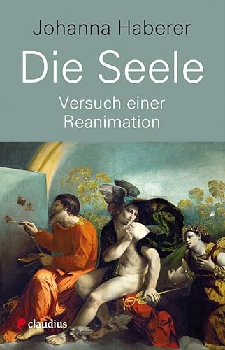 Die Seele: Versuch einer Reanimation von Claudius