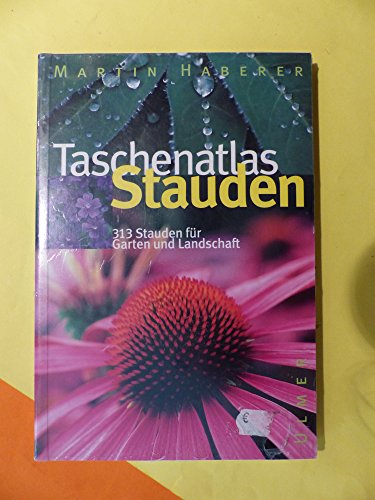 Taschenatlas Stauden: 313 Stauden für Garten und Landschaft