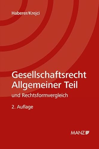 Gesellschaftsrecht Allgemeiner Teil: und Rechtsformvergleich von MANZ Verlag Wien