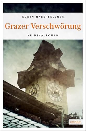 Grazer Verschwörung: Kriminalroman (Michael Schröck)