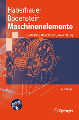 Maschinenelemente: Gestaltung, Berechnung, Anwendung (Springer-Lehrbuch)