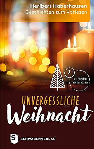 Unvergessliche Weihnacht: Geschichten zum Vorlesen für Gemeindearbeit, Gottesdienste und Seniorengruppen von Schwabenverlag