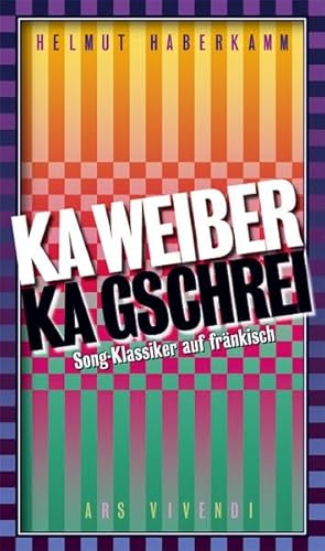 Ka Weiber, ka Gschrei: Song-Klassiker auf fränkisch
