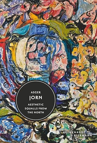 Asger Jorn: Aesthetic Squalls from the North von Klinkhardt & Biermann