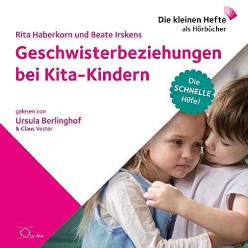 Geschwisterbeziehungen bei Kita-Kindern: Die schnelle Hilfe! (Die schnelle Hilfe!: Die kleinen Hefte als Hörbücher) von Cc-Live