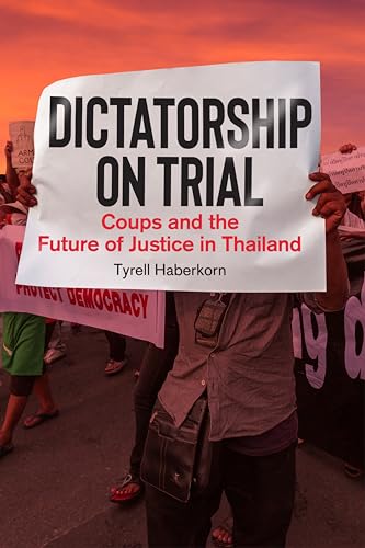 Dictatorship on Trial: Coups and the Future of Justice in Thailand von Stanford University Press