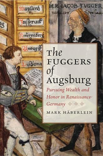 Fuggers of Augsburg: Pursuing Wealth and Honor in Renaissance Germany (Studies in Early Modern German History) von University of Virginia Press