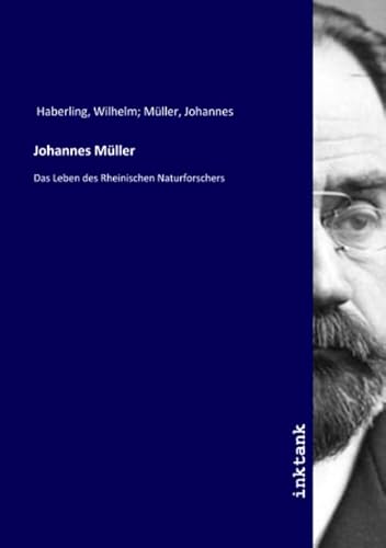 Johannes Müller: Das Leben des Rheinischen Naturforschers